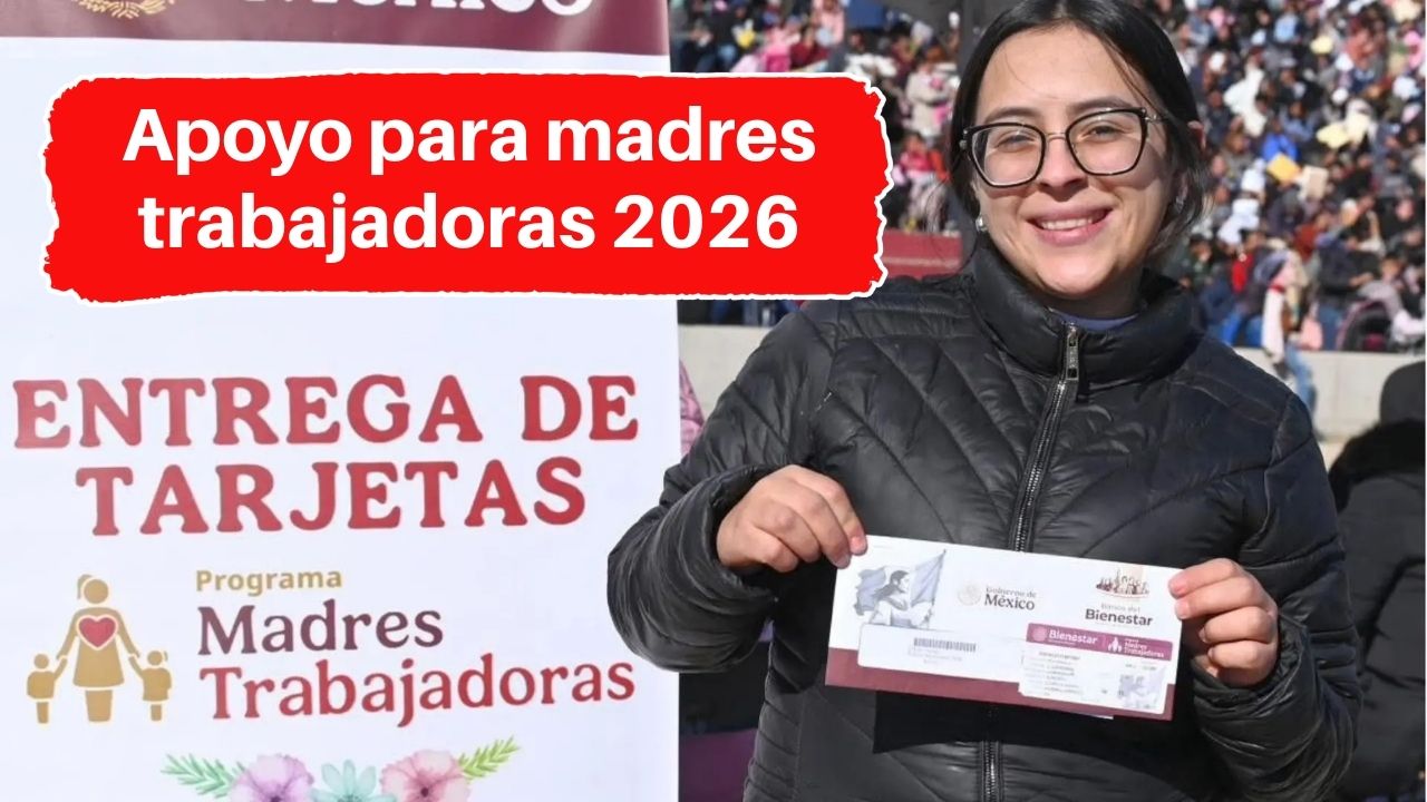 Apoyo para madres trabajadoras 2026: $1,600 por hijo, calendario de pagos y cómo solicitarlo